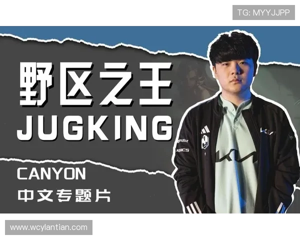 Canyon打野策略解析:如何打造顶尖选手的全能战术与思维模式 Canyon打野策略解析:如何打造顶尖选手的全能战术与思维模式